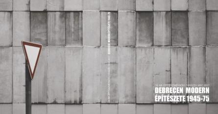 DEBRECEN MODERN ÉPÍTÉSZETE 1945-75