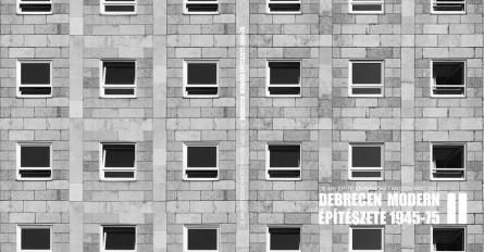DEBRECEN MODERN ÉPÍTÉSZETE 1945-75 II.